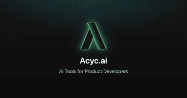 Acyc.ai Launch - AI Product Dev Tools